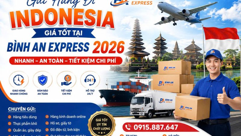 Gửi Hàng Đi Indonesia Giá Tốt Tại Bình An Express 2026 – Nhanh, An Toàn, Tiết Kiệm Chi Phí