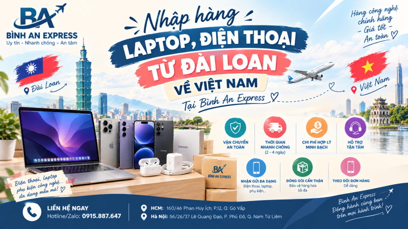 Nhập Hàng Laptop, Điện Thoại Từ Đài Loan Về Việt Nam Tại Bình An Express 2026